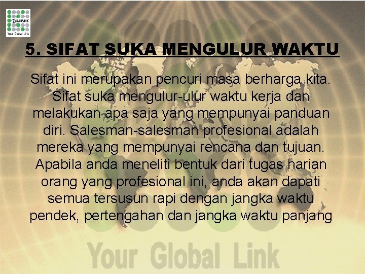 5. SIFAT SUKA MENGULUR WAKTU Sifat ini merupakan pencuri masa berharga kita. Sifat suka