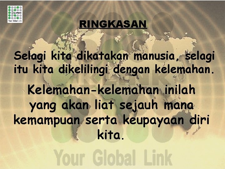 RINGKASAN Selagi kita dikatakan manusia, selagi itu kita dikelilingi dengan kelemahan. Kelemahan-kelemahan inilah yang
