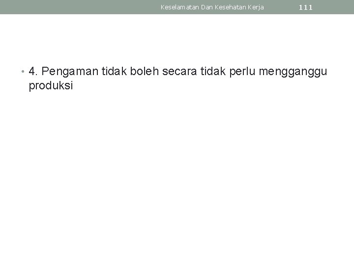 Keselamatan Dan Kesehatan Kerja 111 • 4. Pengaman tidak boleh secara tidak perlu mengganggu