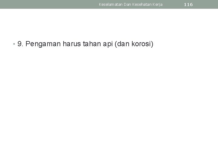 Keselamatan Dan Kesehatan Kerja • 9. Pengaman harus tahan api (dan korosi) 116 