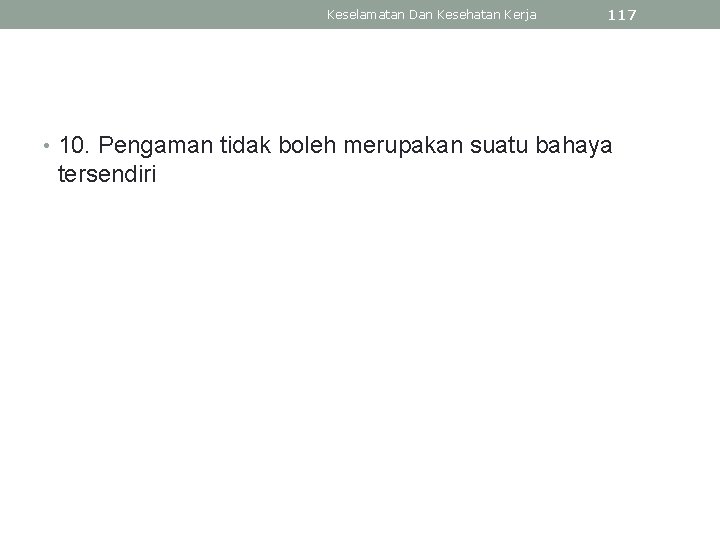 Keselamatan Dan Kesehatan Kerja 117 • 10. Pengaman tidak boleh merupakan suatu bahaya tersendiri