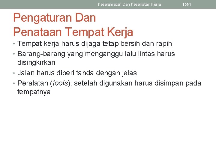 Keselamatan Dan Kesehatan Kerja 134 Pengaturan Dan Penataan Tempat Kerja • Tempat kerja harus