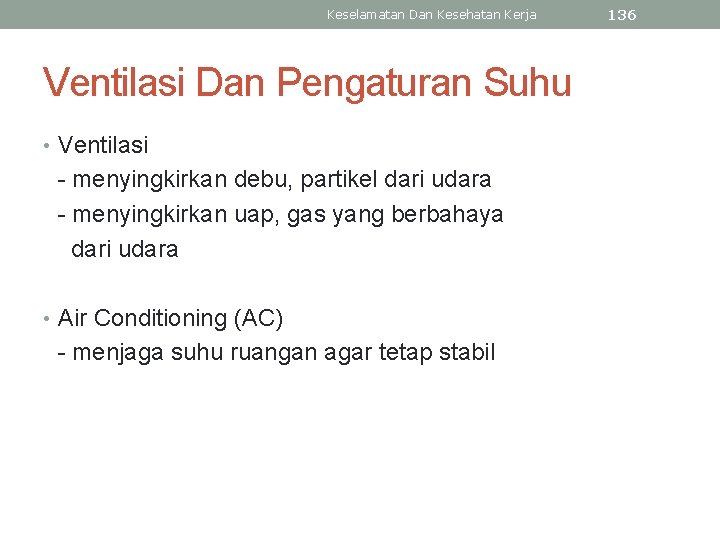 Keselamatan Dan Kesehatan Kerja Ventilasi Dan Pengaturan Suhu • Ventilasi - menyingkirkan debu, partikel