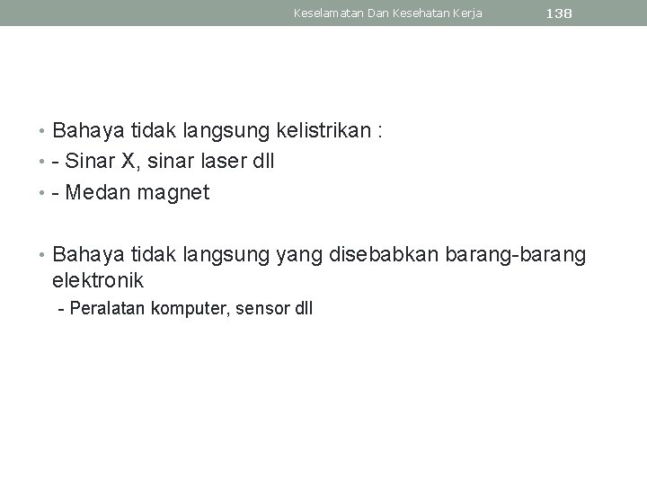 Keselamatan Dan Kesehatan Kerja 138 • Bahaya tidak langsung kelistrikan : • - Sinar