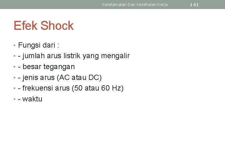 Keselamatan Dan Kesehatan Kerja Efek Shock • Fungsi dari : • - jumlah arus