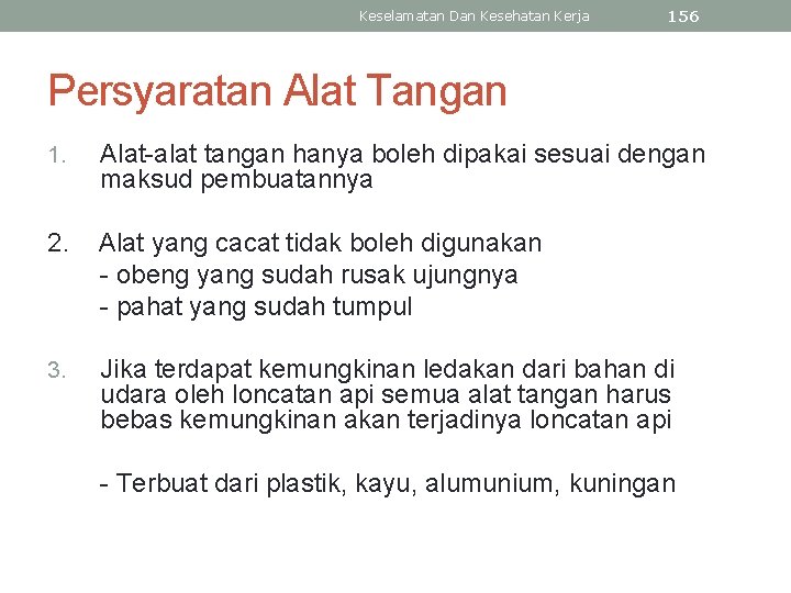 Keselamatan Dan Kesehatan Kerja 156 Persyaratan Alat Tangan 1. Alat-alat tangan hanya boleh dipakai