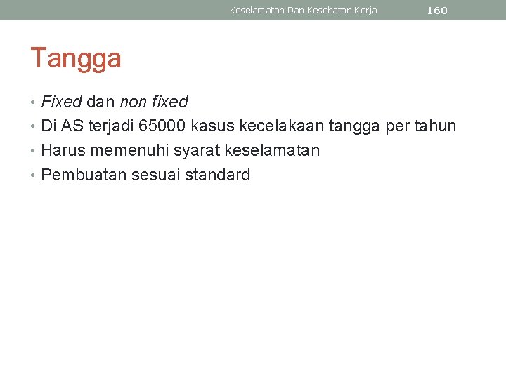 Keselamatan Dan Kesehatan Kerja 160 Tangga • Fixed dan non fixed • Di AS