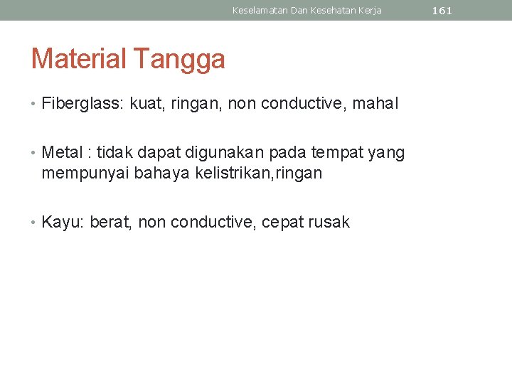 Keselamatan Dan Kesehatan Kerja Material Tangga • Fiberglass: kuat, ringan, non conductive, mahal •