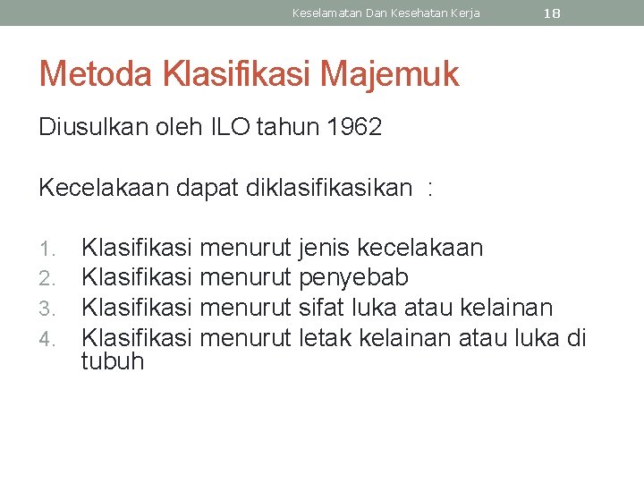 Keselamatan Dan Kesehatan Kerja 18 Metoda Klasifikasi Majemuk Diusulkan oleh ILO tahun 1962 Kecelakaan