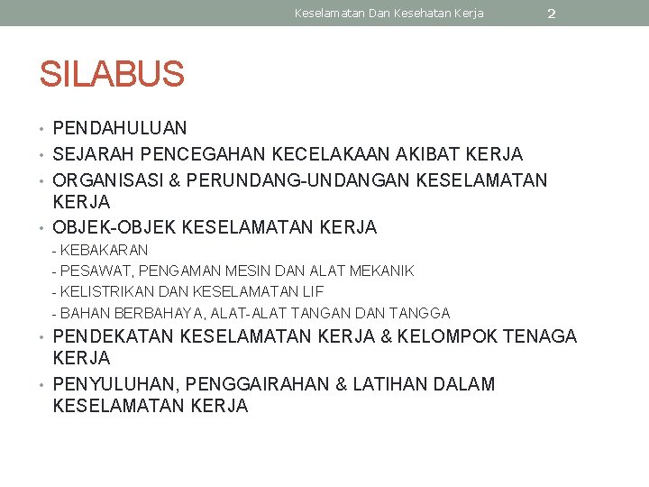 Keselamatan Dan Kesehatan Kerja 2 SILABUS • PENDAHULUAN • SEJARAH PENCEGAHAN KECELAKAAN AKIBAT KERJA