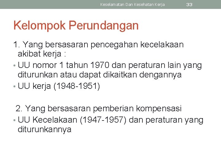 Keselamatan Dan Kesehatan Kerja 33 Kelompok Perundangan 1. Yang bersasaran pencegahan kecelakaan akibat kerja