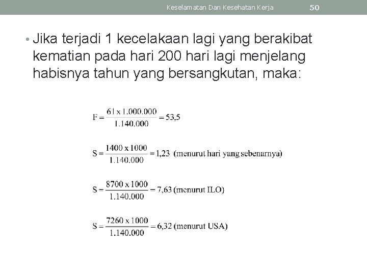 Keselamatan Dan Kesehatan Kerja 50 • Jika terjadi 1 kecelakaan lagi yang berakibat kematian