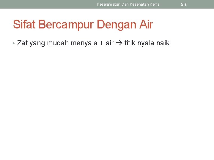 Keselamatan Dan Kesehatan Kerja Sifat Bercampur Dengan Air • Zat yang mudah menyala +