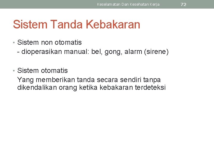 Keselamatan Dan Kesehatan Kerja Sistem Tanda Kebakaran • Sistem non otomatis - dioperasikan manual: