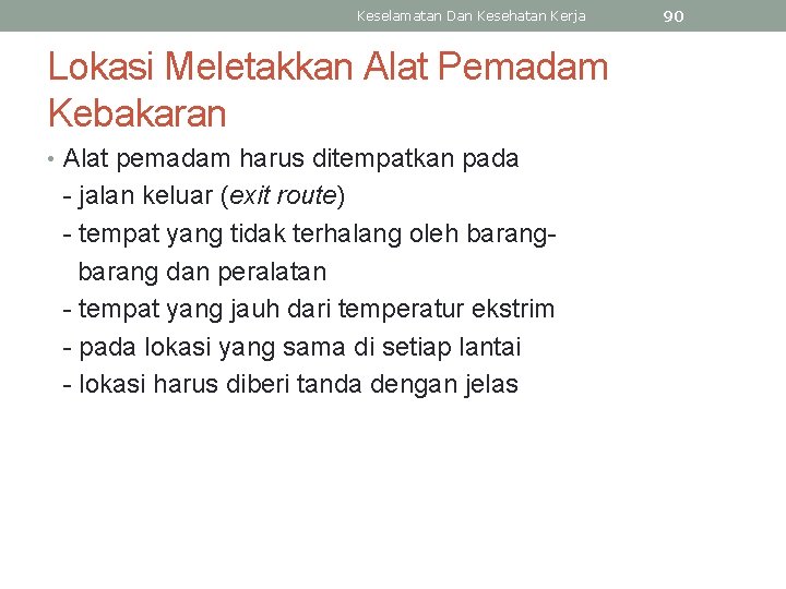 Keselamatan Dan Kesehatan Kerja Lokasi Meletakkan Alat Pemadam Kebakaran • Alat pemadam harus ditempatkan