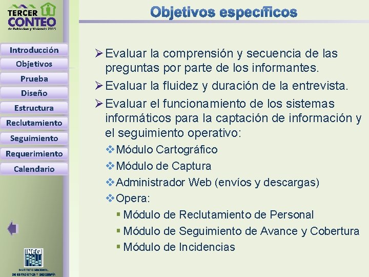 Introducción Objetivos Prueba Diseño Estructura Reclutamiento Seguimiento Requerimiento Calendario Ø Evaluar la comprensión y