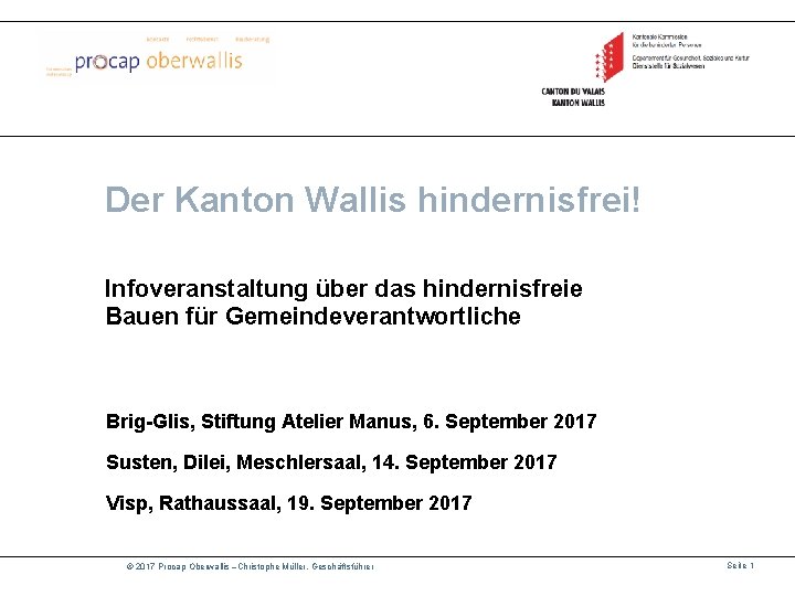 Der Kanton Wallis hindernisfrei! Infoveranstaltung über das hindernisfreie Bauen für Gemeindeverantwortliche Brig-Glis, Stiftung Atelier