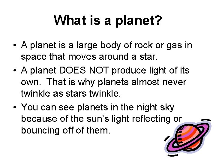 What is a planet? • A planet is a large body of rock or