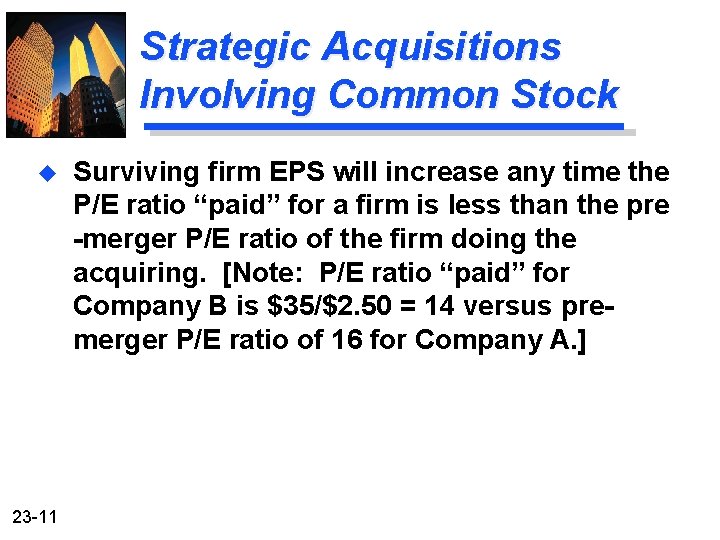 Strategic Acquisitions Involving Common Stock u 23 -11 Surviving firm EPS will increase any