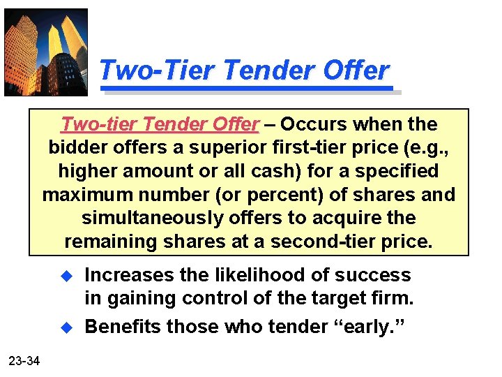 Two-Tier Tender Offer Two-tier Tender Offer – Occurs when the bidder offers a superior
