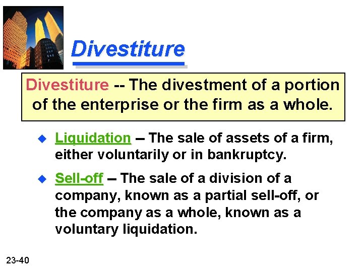 Divestiture -- The divestment of a portion of the enterprise or the firm as