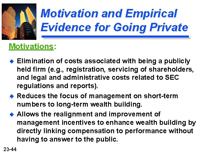 Motivation and Empirical Evidence for Going Private Motivations: u u u 23 -44 Elimination