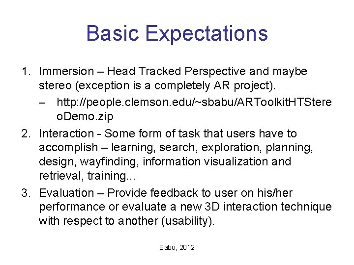 Basic Expectations 1. Immersion – Head Tracked Perspective and maybe stereo (exception is a