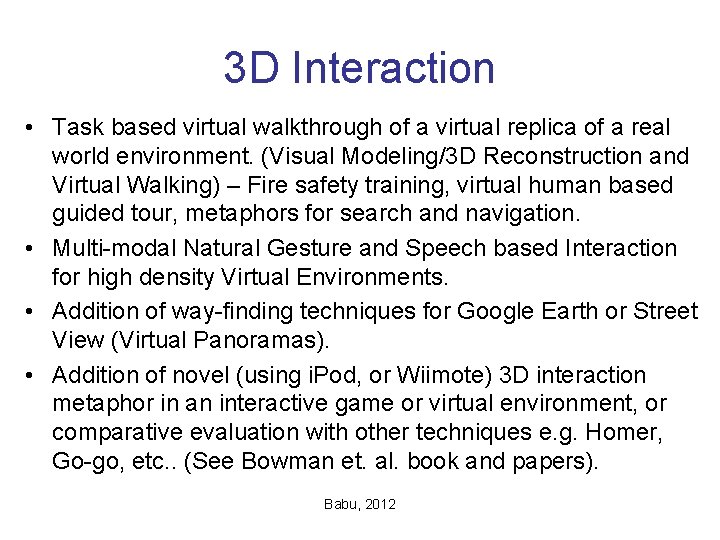 3 D Interaction • Task based virtual walkthrough of a virtual replica of a