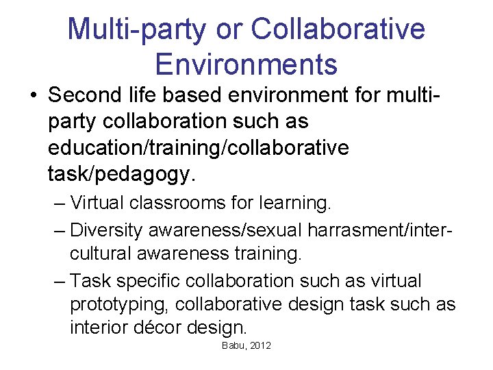 Multi-party or Collaborative Environments • Second life based environment for multiparty collaboration such as