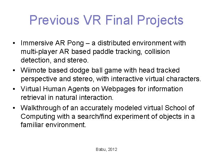 Previous VR Final Projects • Immersive AR Pong – a distributed environment with multi-player