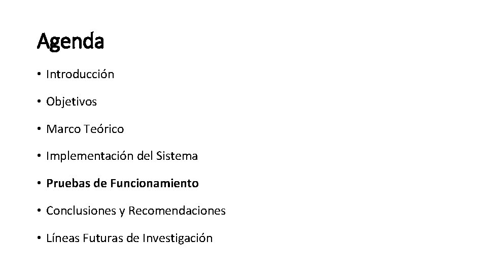 Agenda • Introducción • Objetivos • Marco Teórico • Implementación del Sistema • Pruebas