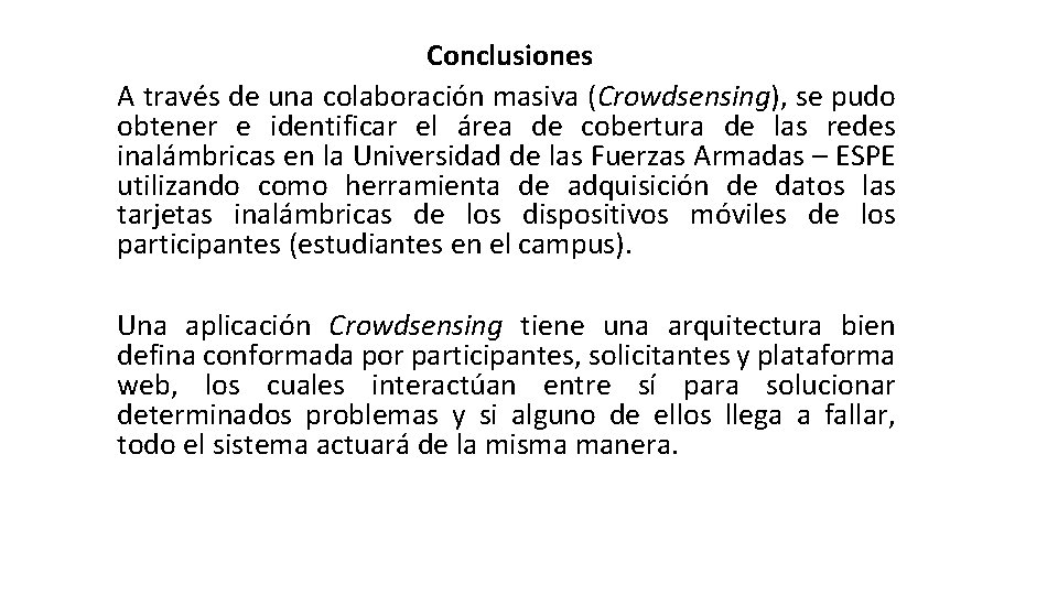 Conclusiones A través de una colaboración masiva (Crowdsensing), se pudo obtener e identificar el