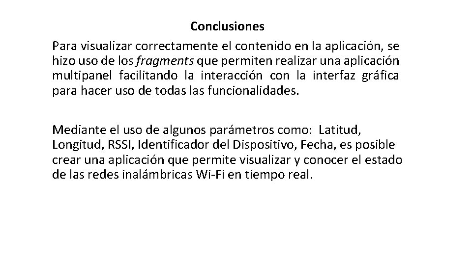 Conclusiones Para visualizar correctamente el contenido en la aplicación, se hizo uso de los