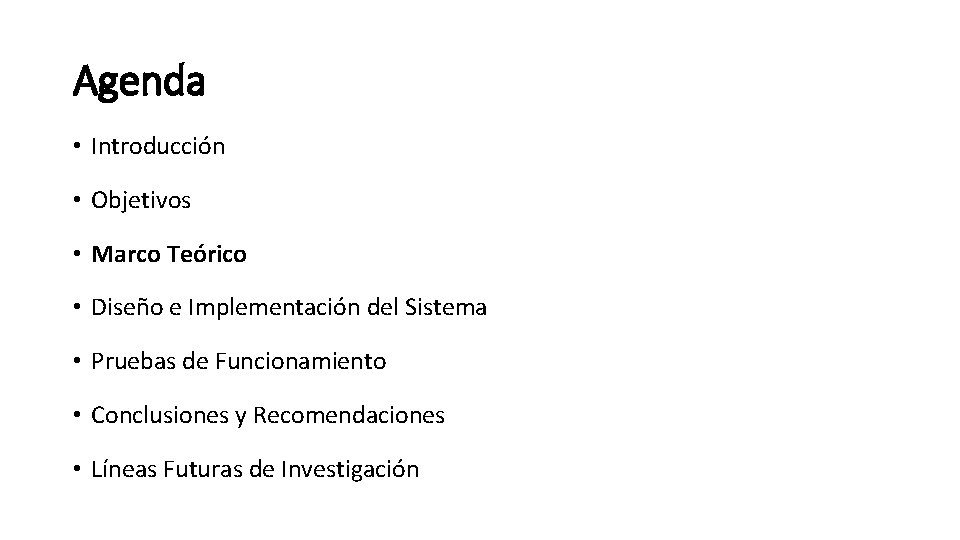 Agenda • Introducción • Objetivos • Marco Teórico • Diseño e Implementación del Sistema