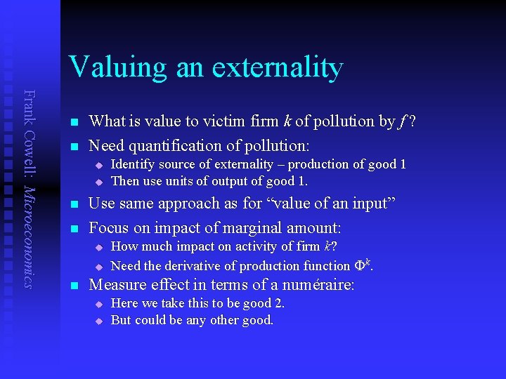 Valuing an externality Frank Cowell: Microeconomics n n What is value to victim firm