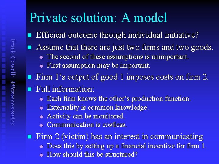 Private solution: A model Frank Cowell: Microeconomics n n Efficient outcome through individual initiative?