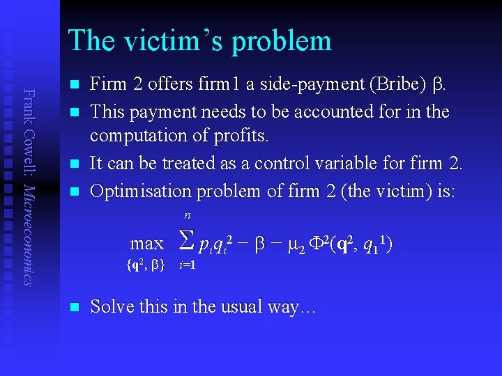 The victim’s problem Frank Cowell: Microeconomics n n Firm 2 offers firm 1 a