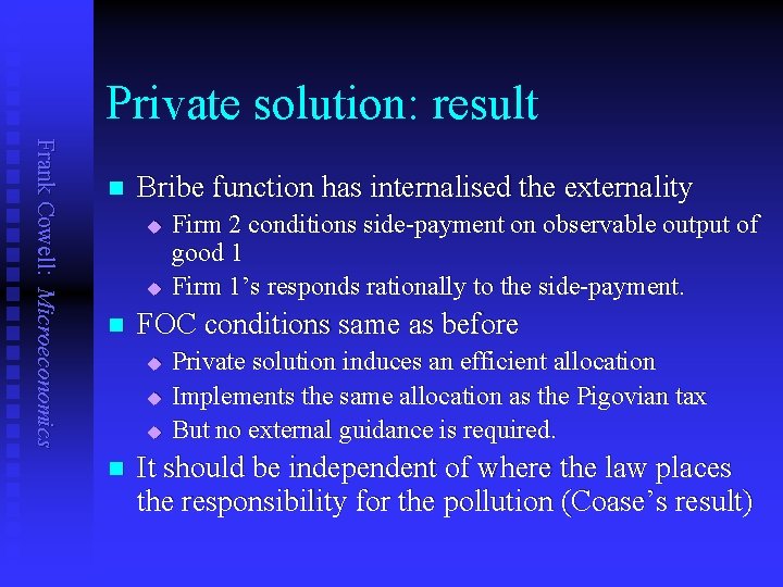 Private solution: result Frank Cowell: Microeconomics n Bribe function has internalised the externality u