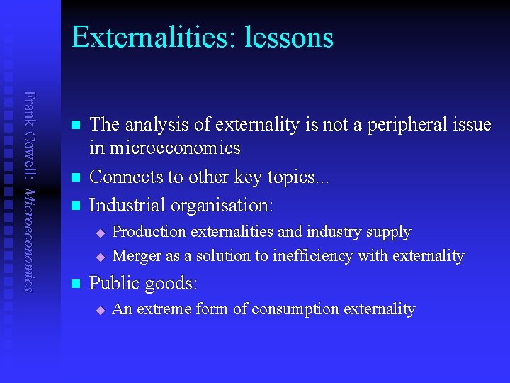 Externalities: lessons Frank Cowell: Microeconomics n n n The analysis of externality is not