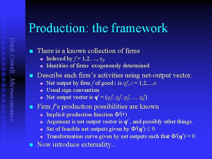 Production: the framework Frank Cowell: Microeconomics n There is a known collection of firms