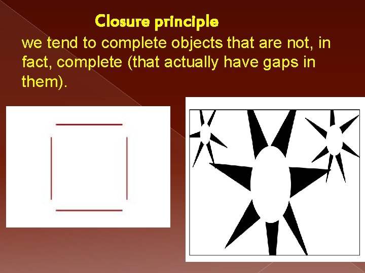 Closure principle we tend to complete objects that are not, in fact, complete (that