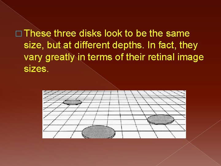 � These three disks look to be the same size, but at different depths.