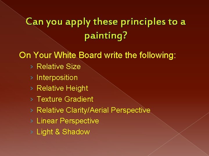 Can you apply these principles to a painting? On Your White Board write the