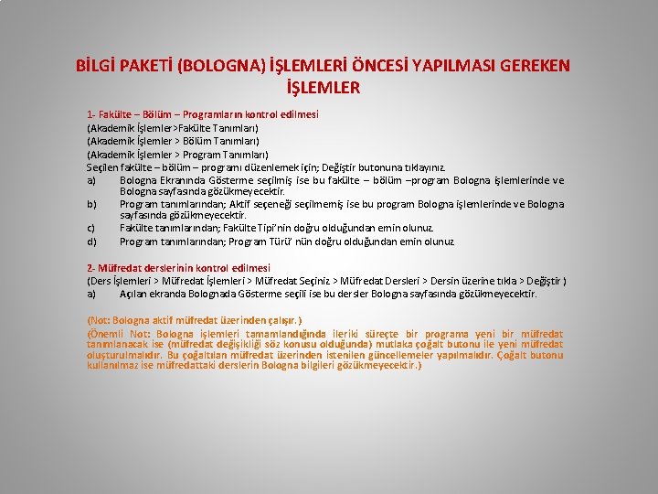 BİLGİ PAKETİ (BOLOGNA) İŞLEMLERİ ÖNCESİ YAPILMASI GEREKEN İŞLEMLER 1 - Fakülte – Bölüm –