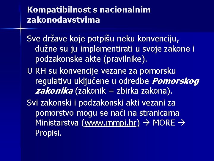 Kompatibilnost s nacionalnim zakonodavstvima Sve države koje potpišu neku konvenciju, dužne su ju implementirati