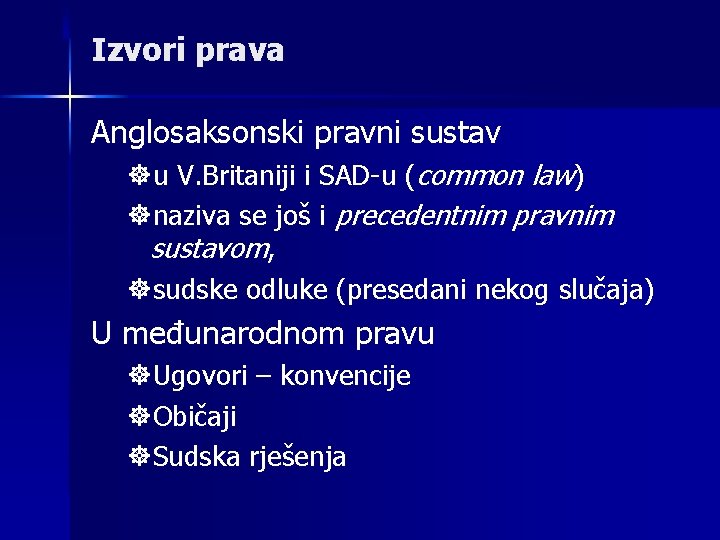Izvori prava Anglosaksonski pravni sustav ]u V. Britaniji i SAD-u (common law) ]naziva se