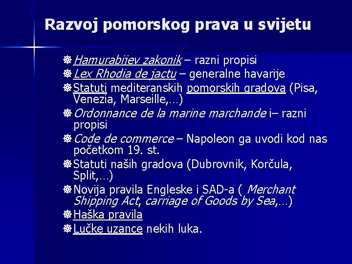 Razvoj pomorskog prava u svijetu ]Hamurabijev zakonik – razni propisi ]Lex Rhodia de jactu