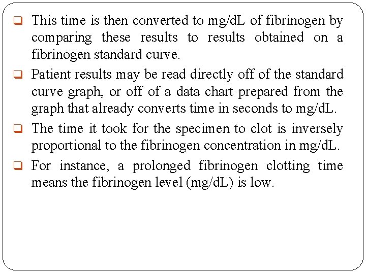 q This time is then converted to mg/d. L of fibrinogen by comparing these