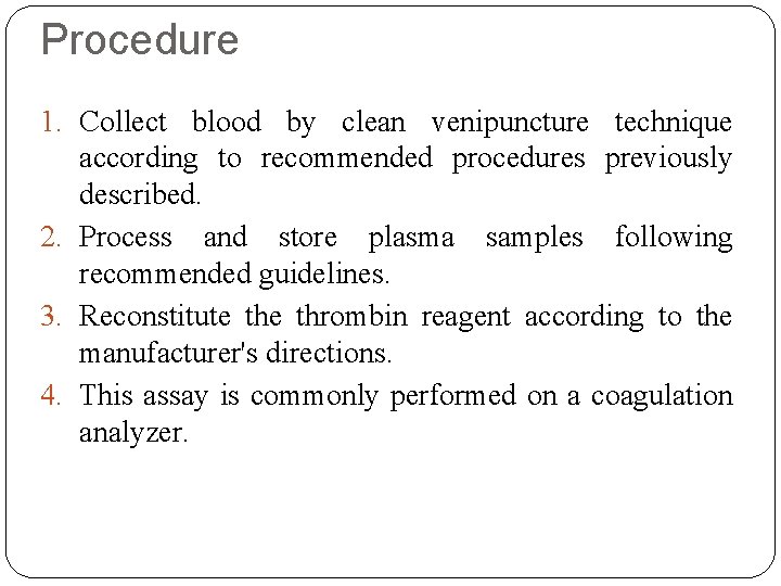 Procedure 1. Collect blood by clean venipuncture technique according to recommended procedures previously described.