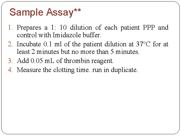 Sample Assay** 1. Prepares a 1: 10 dilution of each patient PPP and control